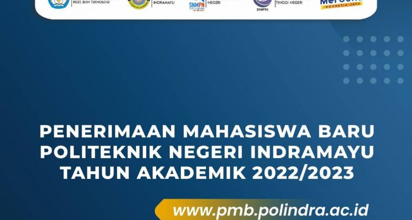 Penerimaan Mahasiswa Baru Politeknik Negeri Indramayu Jalur SNMPTN dan SNMPN Tahun Akademik 2022/2023