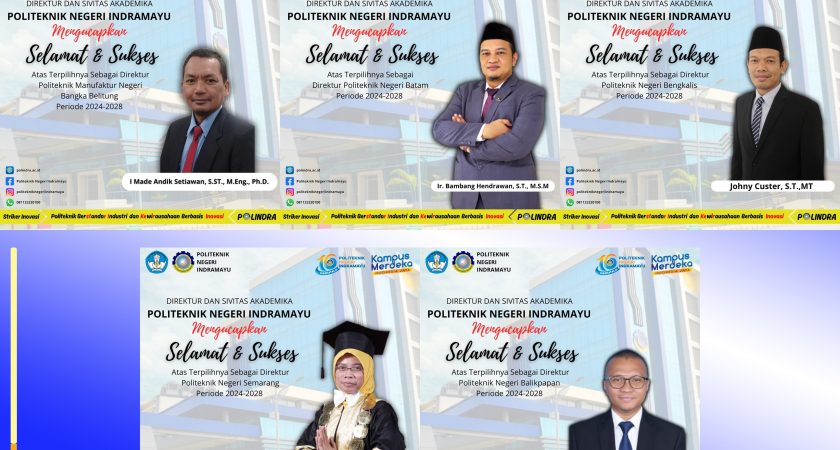 Direktur dan Sivitas Akademika Politeknik Negeri Indramayu Mengucapkan Selamat dan Sukses Direktur Terpilih Periode 2024/2028